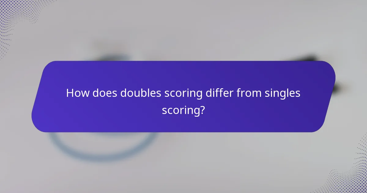 How does doubles scoring differ from singles scoring?