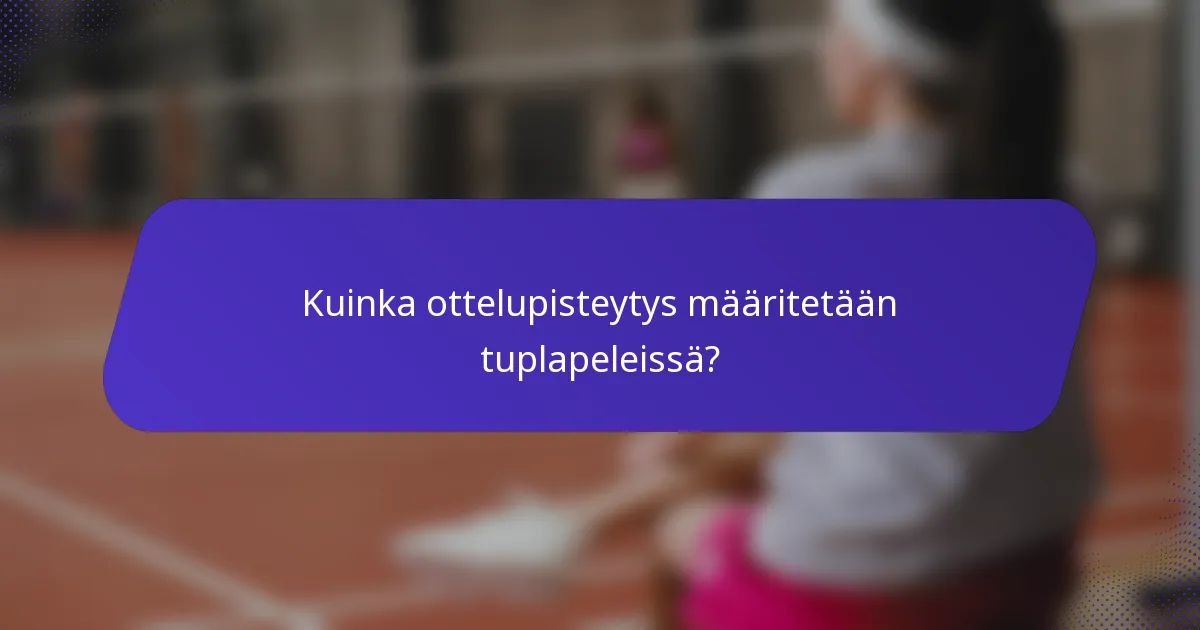 Kuinka ottelupisteytys määritetään tuplapeleissä?