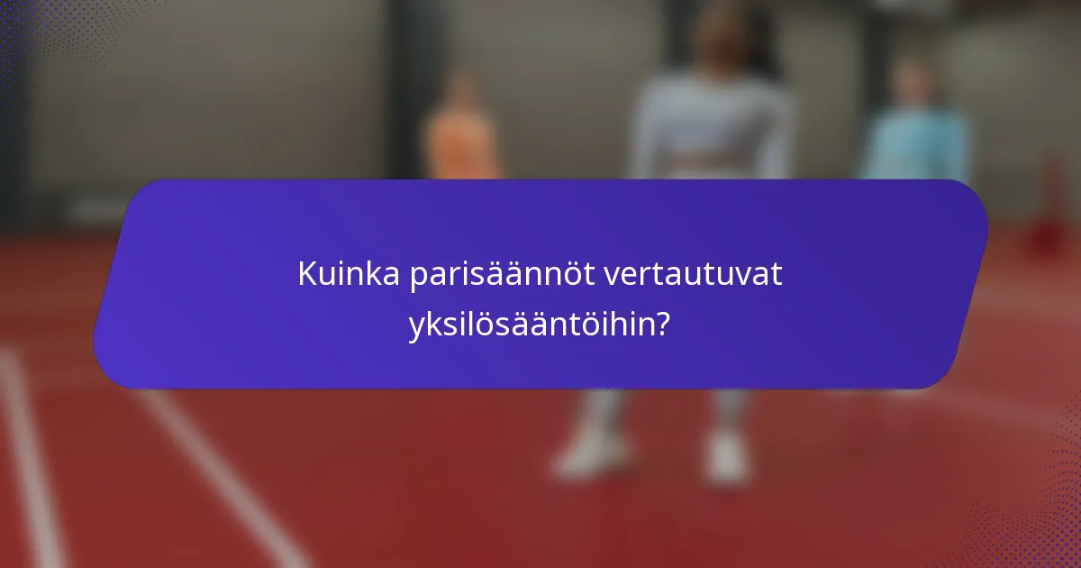 Kuinka parisäännöt vertautuvat yksilösääntöihin?
