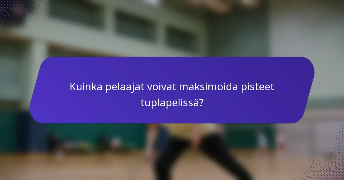 Kuinka pelaajat voivat maksimoida pisteet tuplapelissä?