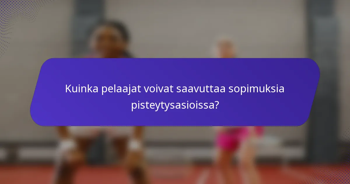 Kuinka pelaajat voivat saavuttaa sopimuksia pisteytysasioissa?