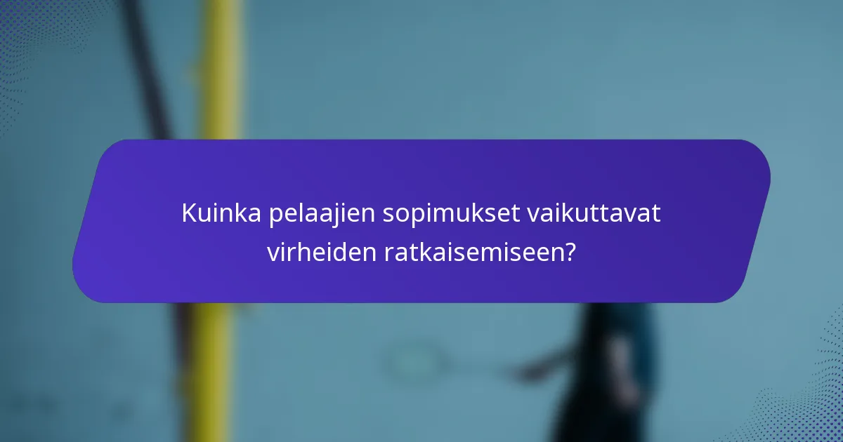 Kuinka pelaajien sopimukset vaikuttavat virheiden ratkaisemiseen?