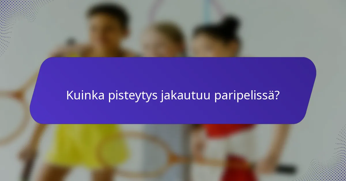 Kuinka pisteytys jakautuu paripelissä?