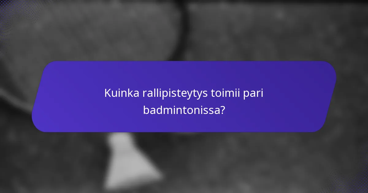 Kuinka rallipisteytys toimii pari badmintonissa?