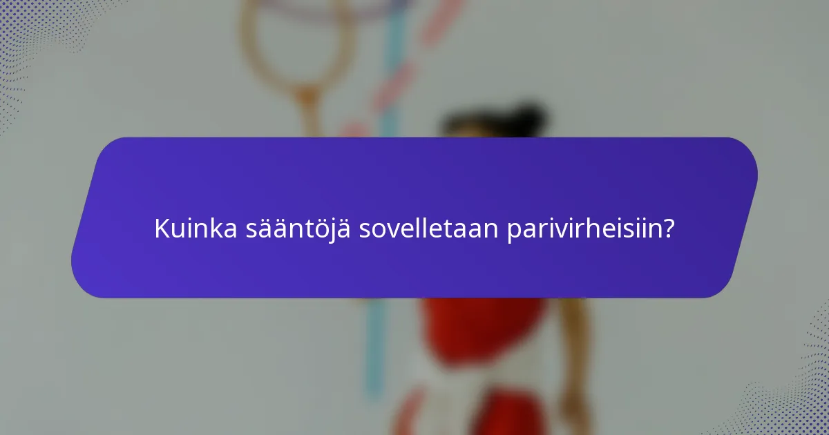 Kuinka sääntöjä sovelletaan parivirheisiin?