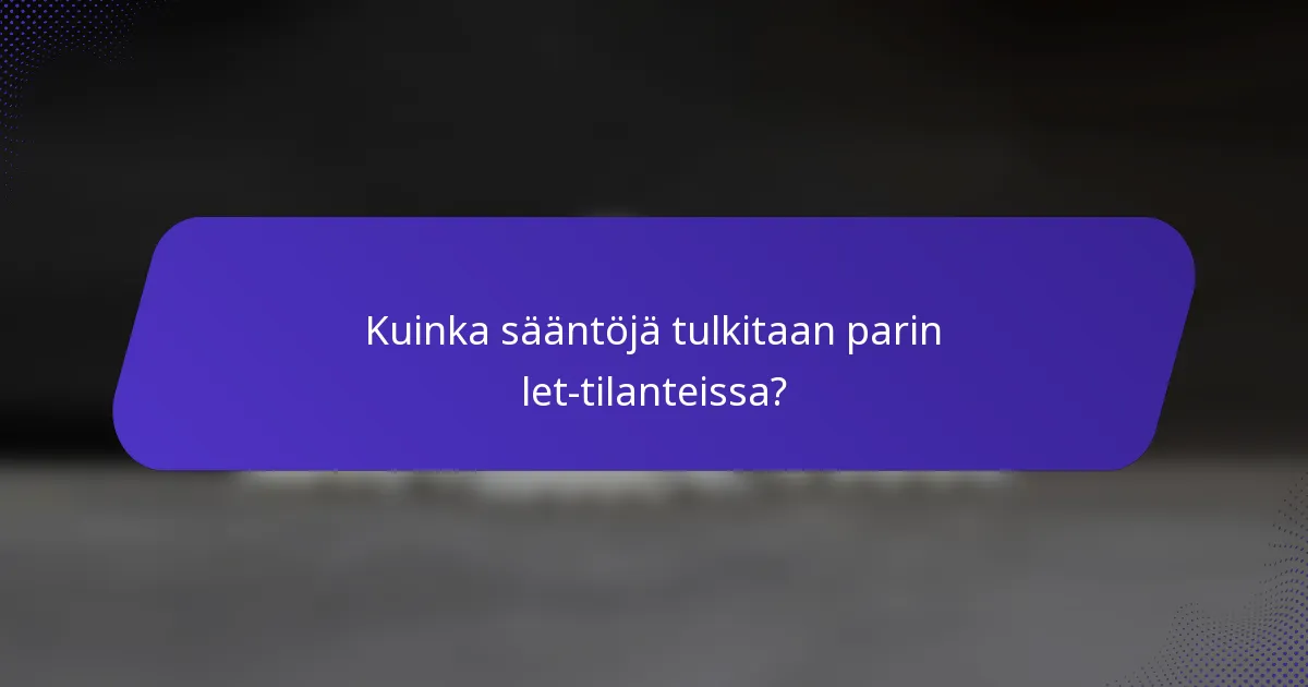 Kuinka sääntöjä tulkitaan parin let-tilanteissa?