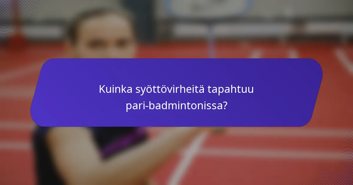Kuinka syöttövirheitä tapahtuu pari-badmintonissa?