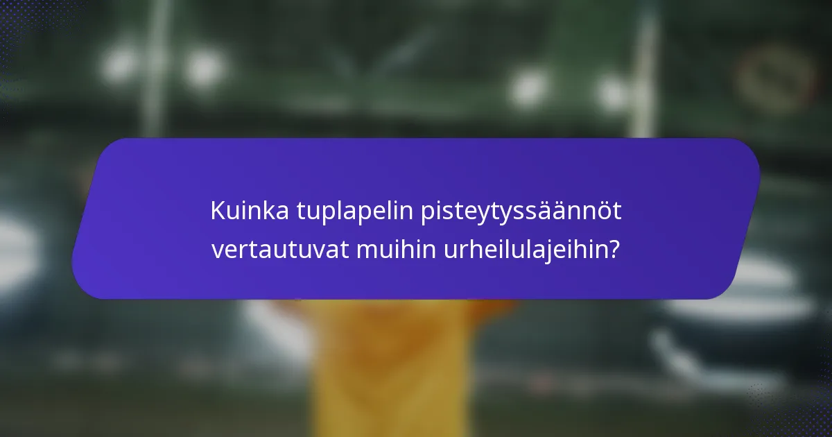 Kuinka tuplapelin pisteytyssäännöt vertautuvat muihin urheilulajeihin?