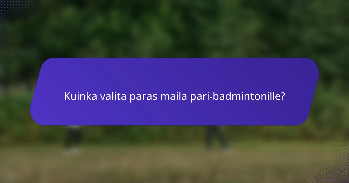 Kuinka valita paras maila pari-badmintonille?