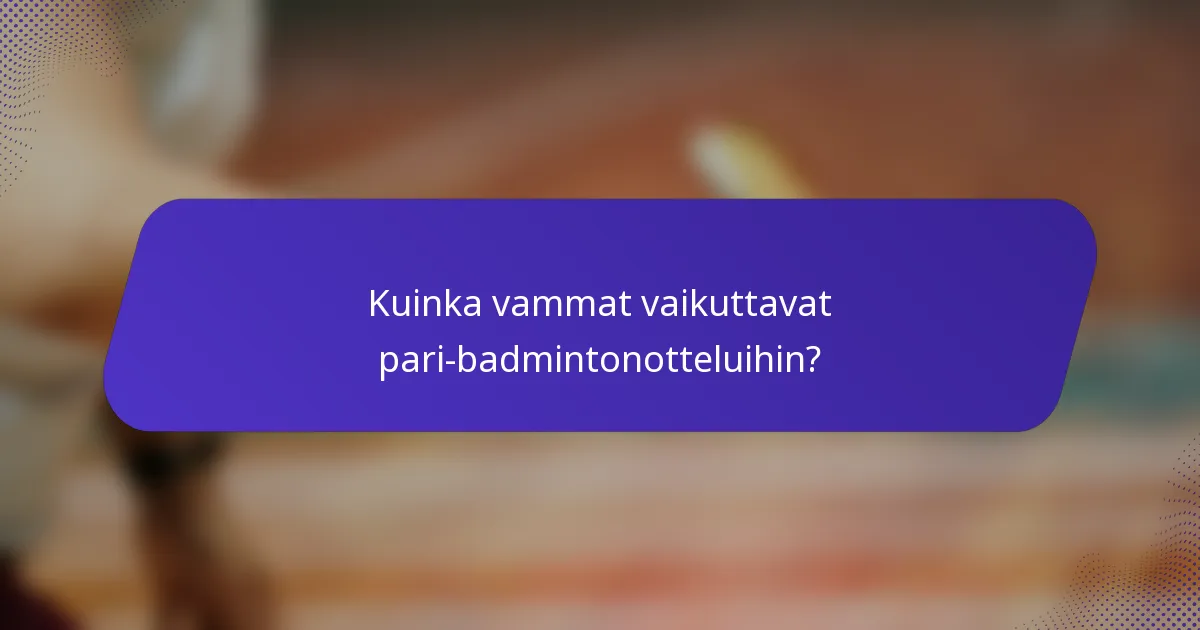 Kuinka vammat vaikuttavat pari-badmintonotteluihin?
