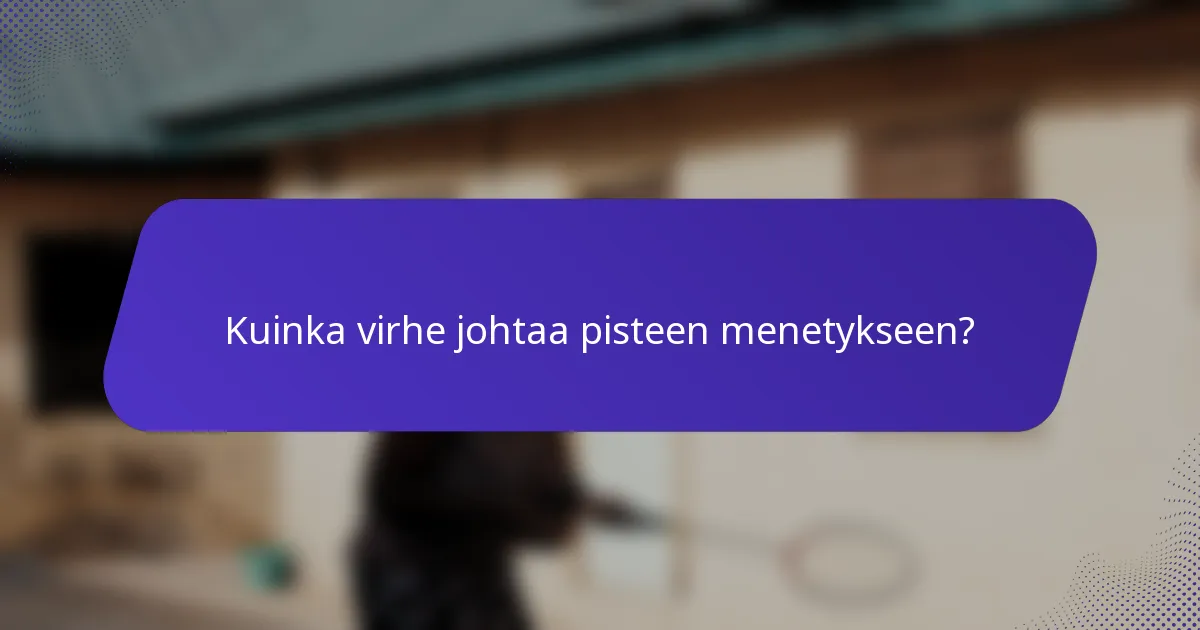 Kuinka virhe johtaa pisteen menetykseen?