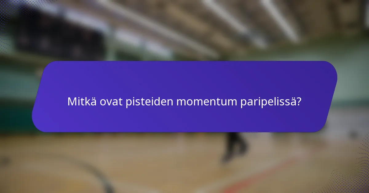 Mitkä ovat pisteiden momentum paripelissä?