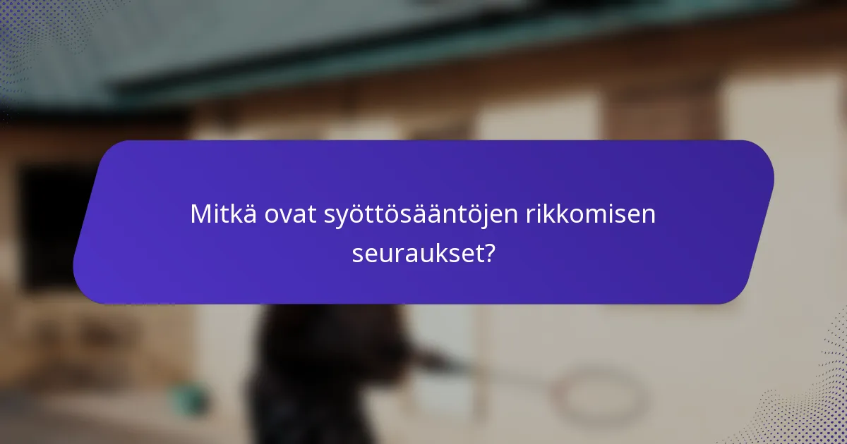 Mitkä ovat syöttösääntöjen rikkomisen seuraukset?