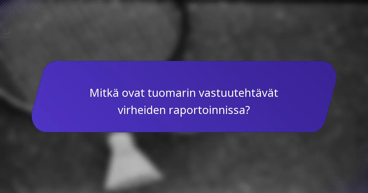 Mitkä ovat tuomarin vastuutehtävät virheiden raportoinnissa?