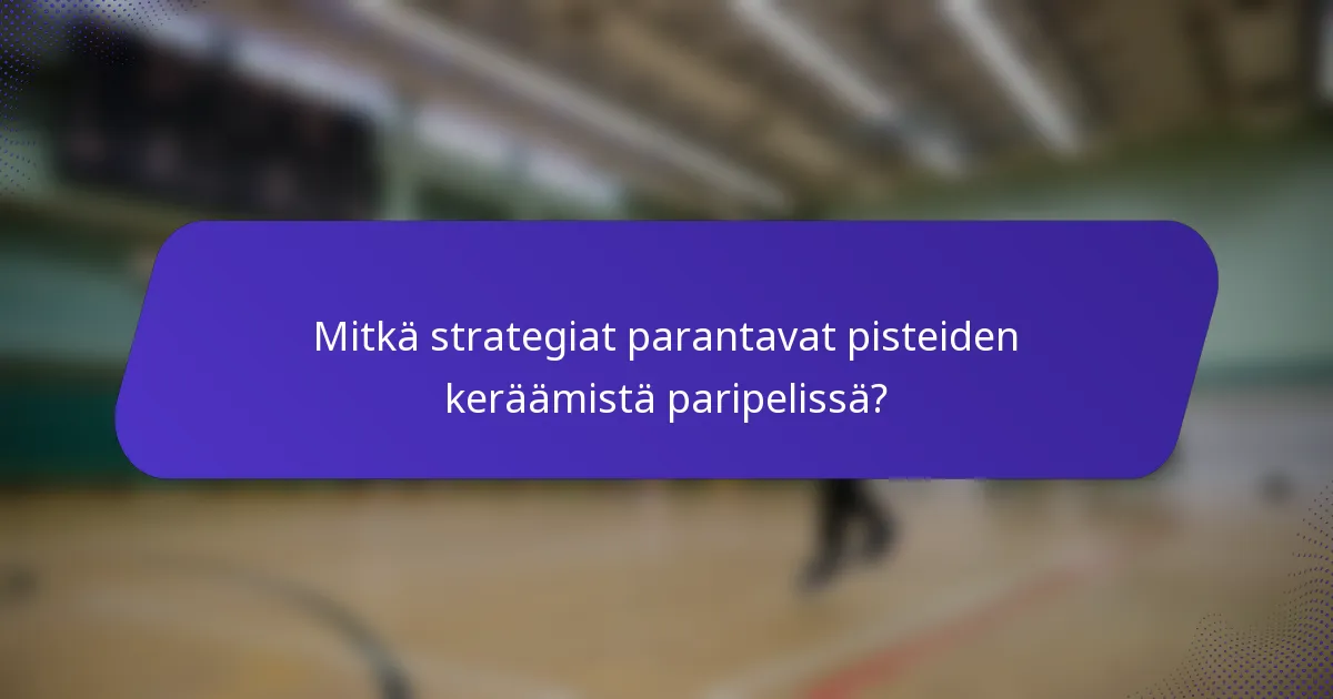 Mitkä strategiat parantavat pisteiden keräämistä paripelissä?