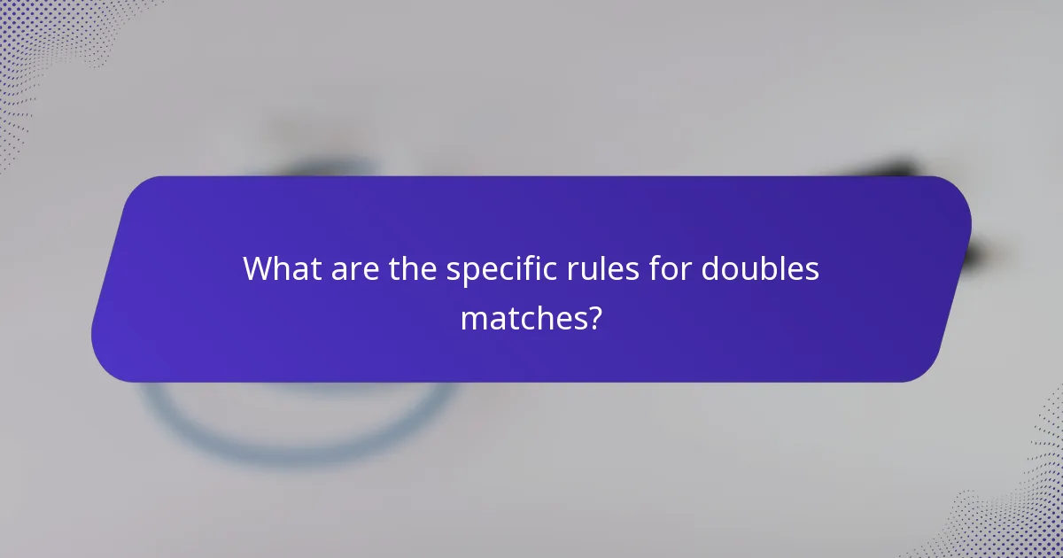 What are the specific rules for doubles matches?